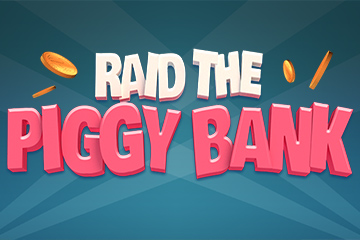 Raid the Piggy Bank