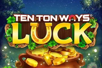 Ten Ton Ways Luck